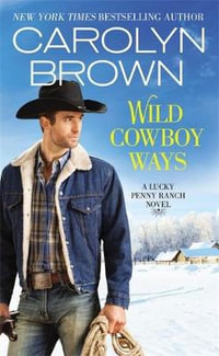 Wild Cowboy Ways : Lucky Penny Ranch : Book 1 - Carolyn Brown