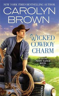 Wicked Cowboy Charm : Lucky Penny Ranch - Carolyn Brown