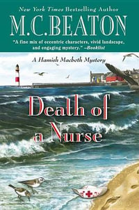 Death of a Nurse : Hamish Macbeth Mysteries - M. C. Beaton