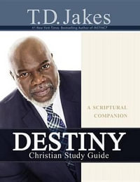 Destiny Christian Study Guide : A Scriptural Companion - T. D. Jakes