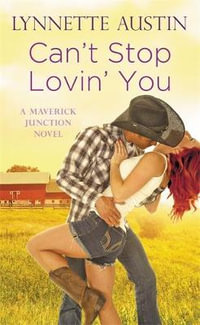 Can't Stop Lovin' You : Maverick Junction - Lynnette Austin