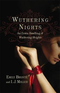 Wuthering Nights : An Erotic Retelling of Wuthering Heights - Emily Bronte