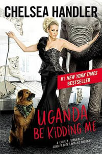 Uganda Be Kidding Me - Chelsea Handler