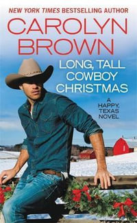 Long, Tall Cowboy Christmas : A Happy, Texas novel - Carolyn Brown