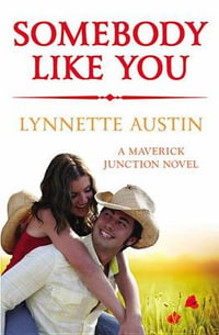 Somebody Like You : Maverick Junction - Lynnette Austin