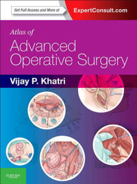 Atlas of Advanced Operative Surgery : Expert Consult - Online and Print - Vijay P. Khatri