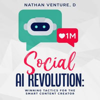 Social AI Revolution : Winning Tactics for the Smart Content Creator - Benjamin Martinez