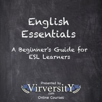 English Essentials : A Beginner's Guide for ESL Learners - Virversity Online Courses