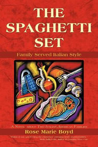 The Spaghetti Set : Family Served Italian Style - Rose Marie Boyd