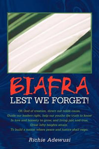 Biafra : Lest We Forget! - Richie Adewusi