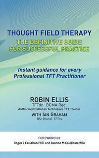 Thought Field Therapy : The Definitive Guide for Successful Practice - Robin Ellis