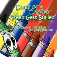 Diary of a Crayon (Green Gets Bullied) - Abbey Lauren Ash Behan and Stephanie Ash