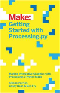 Getting Started with Processing.py : Make:  - Allison Parrish