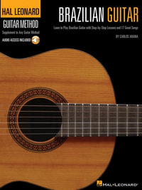 Hal Leonard Brazilian Guitar Method : Learn to Play Brazilean Guitar with Step-by-Step Lessons - Carlos Arana