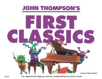 John Thompson's First Classics : Later Elementary Level - Hal Leonard Corp