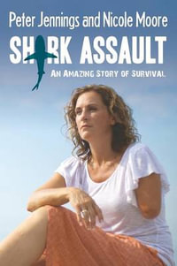 Shark Assault : An Amazing Story of Survival - Peter Jennings