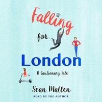 Falling for London : A Cautionary Tale - Sean Mallen