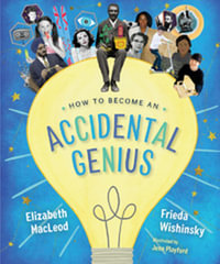 How to Become an Accidental Genius : Accidental - Frieda Wishinsky