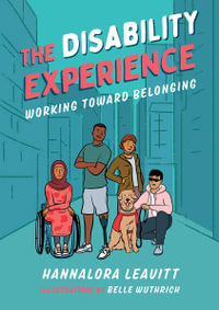 The Disability Experience : Working Toward Belonging - Hannalora Leavitt