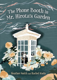 The Phone Booth in Mr. Hirota's Garden - Heather Smith