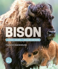 Bison : Community Builders and Grassland Caretakers - Frances Backhouse