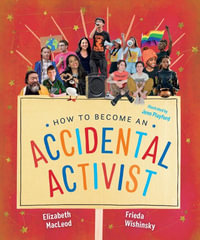 How to Become an Accidental Activist : Accidental - Elizabeth MacLeod