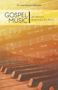 Gospel Music : An African American Art Form - Dr. Joan Rucker-Hillsman