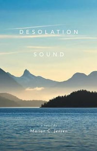 Desolation Sound : A Novel - Marion C. Jensen