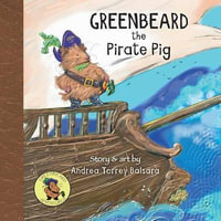 Greenbeard the Pirate Pig - Andrea Torrey Balsara