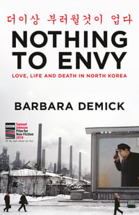 Nothing to Envy : Life, Love and Death in North Korea - Barbara Demick