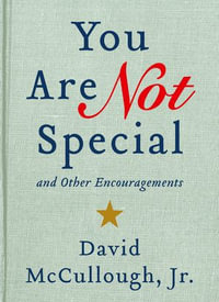 You Are Not Special and Other Encouragements - David McCullough Jr