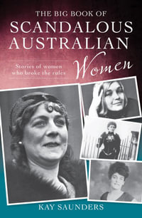 The Big Book of Scandalous Australian Women - Kay Saunders