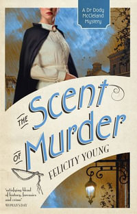 The Scent of Murder : Dr Dody McCleland Mysteries - Felicity Young