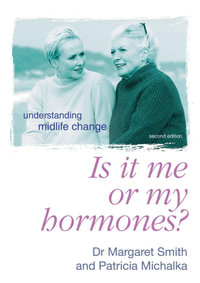 Is It Me Or My Hormones? : Understanding Midlife Change - Margaret Smith