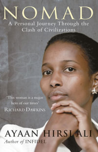 Nomad : A Personal Journey Through the Clash of Civilizations - Ayaan Hirsi Ali
