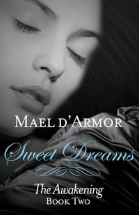 Sweet Dreams : the Awakening Book 2 - Mael d'Armor