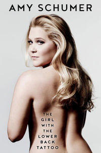 The Girl with the Lower Back Tattoo - Amy Schumer