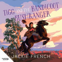 Tigg and the Bandicoot Bushranger - Edwina Wren