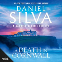 A Death in Cornwall : The thrilling next novel from the bestselling author of THE COLLECTOR & PORTRAIT OF AN UNKNOWN WOMAN, for fans of David Baldacci and Lee Child - Daniel Silva