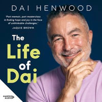 The Life of Dai - Dai Henwood