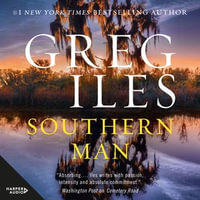 Southern Man : The next thrilling Penn Cage novel from the bestselling author of CEMETERY ROAD, for fans of John Grisham, David Baldacci and Harlan Coben - Greg Iles