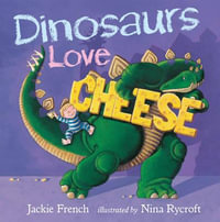 Dinosaurs Love Cheese - Jackie French