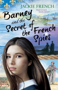 Barney and the Secret of the French Spies (The Secret History Series, #4) : The Secret History Series - Jackie French