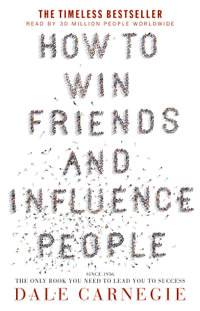 How to Win Friends and Influence People - Dale Carnegie