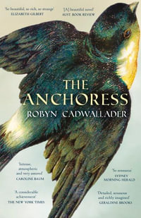 The Anchoress - Robyn Cadwallader