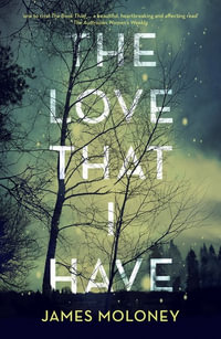 The Love That I Have - James Moloney