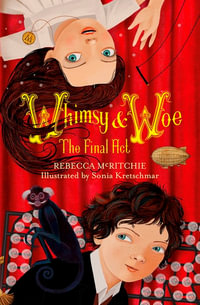 Whimsy and Woe : The Final Act (Whimsy & Woe, Book 2) - Rebecca McRitchie