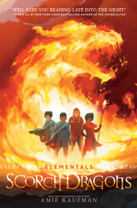 Scorch Dragons : Elementals : Book 2 - Amie Kaufman