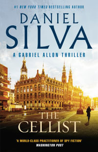 The Cellist : The next action-packed tale of espionage and intrigue from the bestselling author of THE COLLECTOR, THE NEW GIRL and PORTRAIT OF AN UNKNOWN WOMAN - Daniel Silva