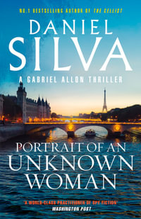 Portrait of an Unknown Woman : A new Gabriel Allon mystery from the master of intrigue, the bestselling author of THE COLLECTOR, THE NEW GIRL and THE OTHER WOMAN - Daniel Silva